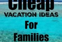 10 cheap vacation ideas for families on a budget | vacation ideas