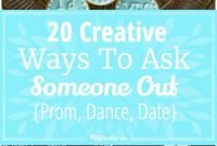 20 creative ways to ask someone out {prom, dance, date} | tip junkie