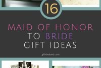 27 great maid of honor gift to bride ideas