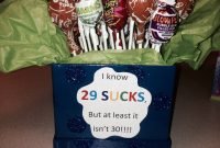 29th birthday idea! &quot;29 sucks, but at least it isn't 30!!!&quot; i made