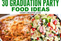 30 must make graduation party food ideas | oh my! creative diy