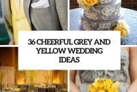 36 cheerful grey and yellow wedding ideas - weddingomania