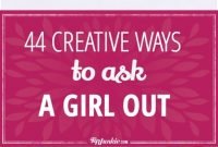 44 creative ways to ask a girl out | tip junkie