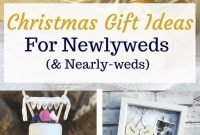 christmas gift ideas for newlyweds and nearly-weds | christmas gifts