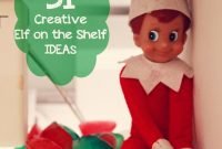 creative elf on the shelf ideas for your own sneaky elf