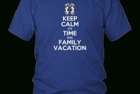 keep calm family vacation t-shirt | vacation, calming and cruises