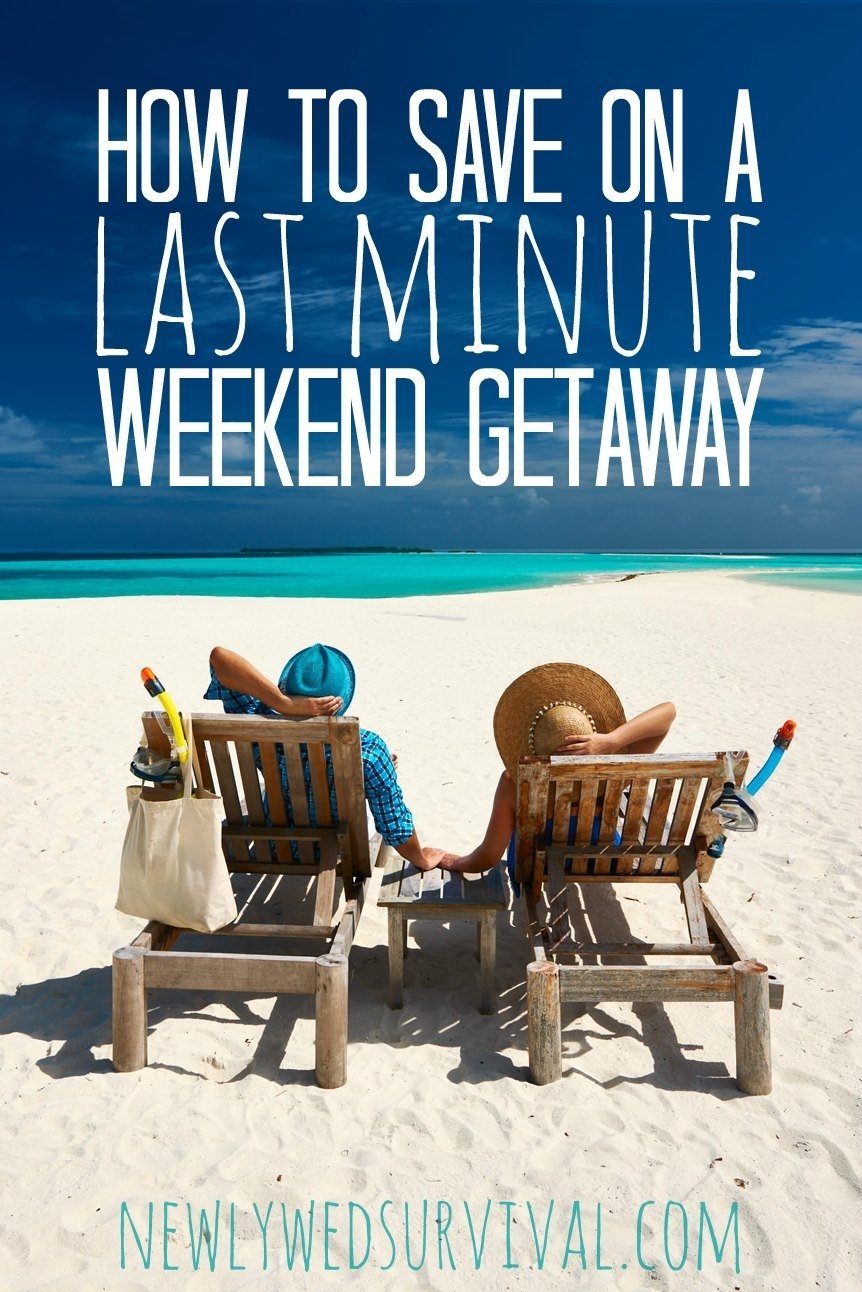 last minute trips for this weekend