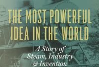 the most powerful idea in the world: a story of steam, industry, and