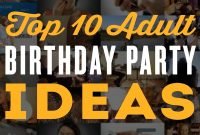 top 10 adult birthday party ideas for a 30th, 40th, 60th &amp; 50th