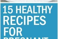 top 15 healthy recipes for pregnant women | healthy pregnancy