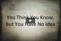 you think you know, but you have no idea on vimeo